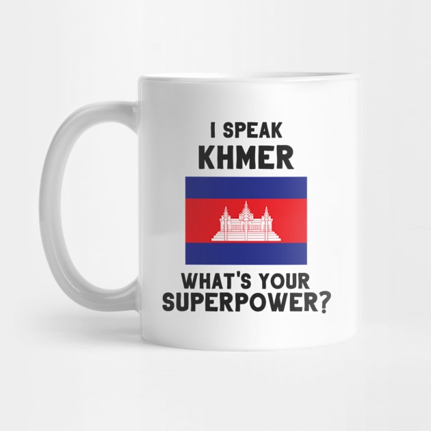 I Speak Khmer - What's Your Superpower? by deftdesigns